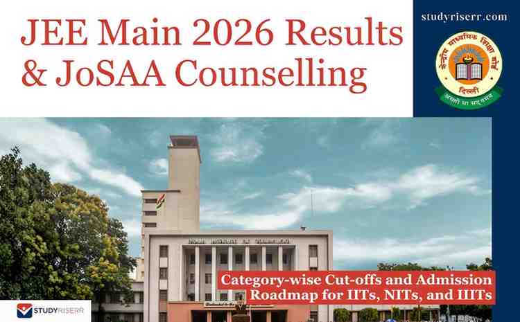 JEE Main 2026 Results & JoSAA Counselling: Category-wise Cut-offs and Admission Roadmap for IITs, NITs, and IIITs